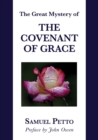 Image for The Great Mystery of the Covenant of Grace : The Difference between the Old and New Covenant Stated and Explained