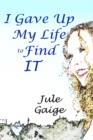 Image for I Gave Up My Life to Find it