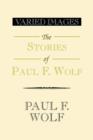 Image for Varied Images the Stories of Paul F. Wolf