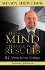 Image for Change Your Mind, Change Your Results : #1 Proven Success Strategies