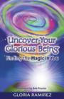 Image for Uncover Your Glorious Being : Finding the Magic in You
