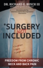 Image for Surgery NOT Included : Freedom from Chronic Neck and Back Pain