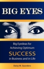 Image for Big Eyes : Big Eyedeas for Achieving Optimum Success in Business and in Life
