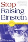 Image for Stop Raising Einstein : Discover The Unique Brilliance In Your Child...and You