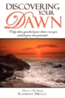 Image for Discovering Your Dawn : Only when you find your dawn can you unlock your true potential