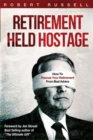 Image for Retirement Held Hostage : How To Rescue Your Retirement From Bad Advice