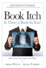 Image for The Book Itch : Is There A Book In You?