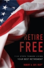 Image for Retire Free : Five Steps Toward Living Your Best Retirement