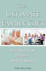 Image for The Ultimate Family Gift : Peace of Mind Personalized End-Of-Life Planning