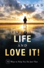Image for Take This Life and Love It! : 53 Ways to Help You Do Just That