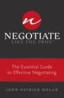 Image for Negotiate Like The Pros : The Essential Guide to Effective Negotiating