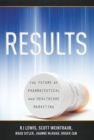 Image for RESULTS : The Future Of Pharmaceutical And Healthcare Marketing