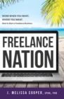 Image for Freelance Nation : Work When You Want, Where You Want. How to Start a Freelance Business.
