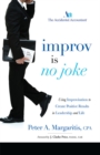 Image for Improv Is No Joke : Using Improvisation to Create Positive Results in Leadership and Life