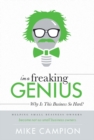 Image for I&#39;m a freaking GENIUS : Why Is This Business So Hard?