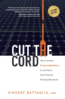 Image for Cut The Cord : How to Achieve Energy Independence by Joining the Solar-Powered Microgrid Revolution