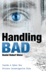 Image for Handling Bad : Inside A Cyber Era Private Investigation Firm