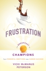 Image for Frustration: The Breakfast of Champions : Turn Powerful Emotions into Career Success