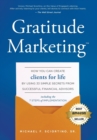 Image for Gratitude Marketing : How You Can Create Clients For Life By Using 33 Simple Secrets From Successful Financial Advisors