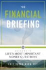 Image for The Financial Briefing : Answers To Life&#39;s Most Important Money Questions