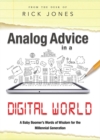 Image for Analog Advice in a Digital World : A Baby Boomer&#39;s Words of Wisdom for the Millenial Generation