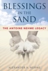 Image for Blessings In The Sand : The Antoine Nehme Legacy