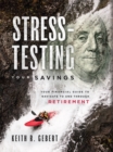 Image for Stress-Testing Your Savings : Your Financial Guide To Navigate To and Through Retirement