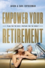 Image for Empower Your Retirement : Plan For The Best, Prepare For The Worst