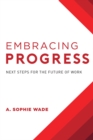 Image for Embracing Progress : Next Steps For The Future Of Work