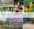 Image for People of Memorial Park : Stories From Houston&#39;s Favorite Trail