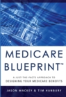 Image for Medicare Blueprint™ : A Just-The-Facts Approach To Designing Your Medicare Benefits