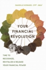 Image for Your Financial Revolution : Time To Recognize, Revitalize &amp; Release Your Financial Power