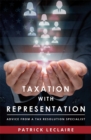 Image for Taxation With Representation : Advice From A Tax Resolution Specialist