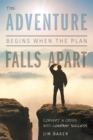 Image for The Adventure Begins When The Plan Falls Apart : Convert A Crisis Into Company Success