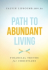 Image for Path To Abundant Living : Financial Truths for Christians