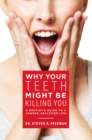 Image for Why Your Teeth Might Be Killing You