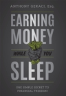 Image for Earning Money While You Sleep : One Simple Secret To Financial Freedom