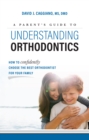 Image for A Parent&#39;s Guide To Understanding Orthodontics