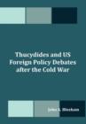 Image for Thucydides and US Foreign Policy Debates after the Cold War