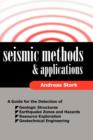 Image for Seismic Methods and Applications : A Guide for the Detection of Geologic Structures, Earthquake Zones and Hazards, Resource Exploration, and Geotechnic