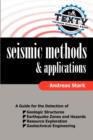 Image for Seismic Methods and Applications : A Guide for the Detection of Geologic Structures, Earthquake Zones and Hazards, Resource Exploration, and Geotechnical Engineering