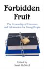 Image for Forbidden Fruit : The Censorship of Literature and Information for Young People
