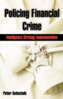 Image for Policing Financial Crime : Intelligence Strategy Implementation