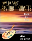 Image for How to Paint Abstract Sunsets : Step by Step