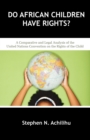 Image for Do African Children Have Rights? : A Comparative and Legal Analysis of the United Nations Convention on the Rights of the Child