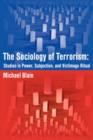 Image for The Sociology of Terrorism : Studies in Power, Subjection, and Victimage Ritual