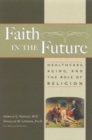 Image for Faith In The Future: Healthcare, Aging and the Role of Religion