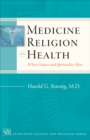 Image for Medicine, religion, and health  : where science and spirituality meet