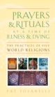 Image for Prayers and rituals at a time of illness and dying  : the practices of five world religions