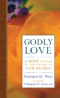 Image for Godly Love: A Rose Planted in the Desert of Our Hearts